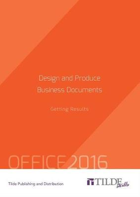 Getting results when Designing and Producing Business Documents Office 2016