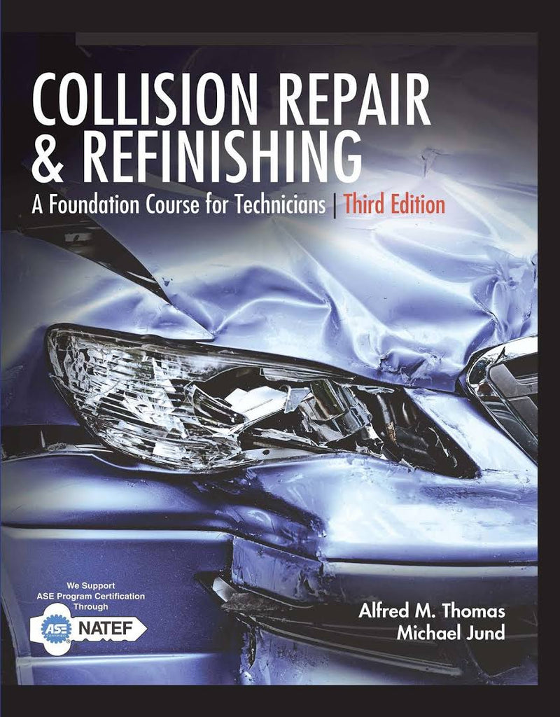 Collision Repair and Refinishing: A Foundation Course for Technicians, 3rd Edition