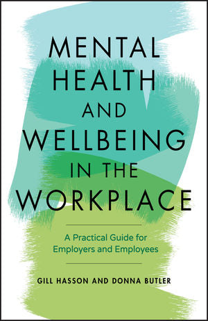 Mental Health and Wellbeing in the Workplace: A Practical Guide for Employers and Employees